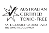 Australian Certified Toxic Free - Safe natural skincare & Cosmetics Australia certified by Safe Cosmetics Australia